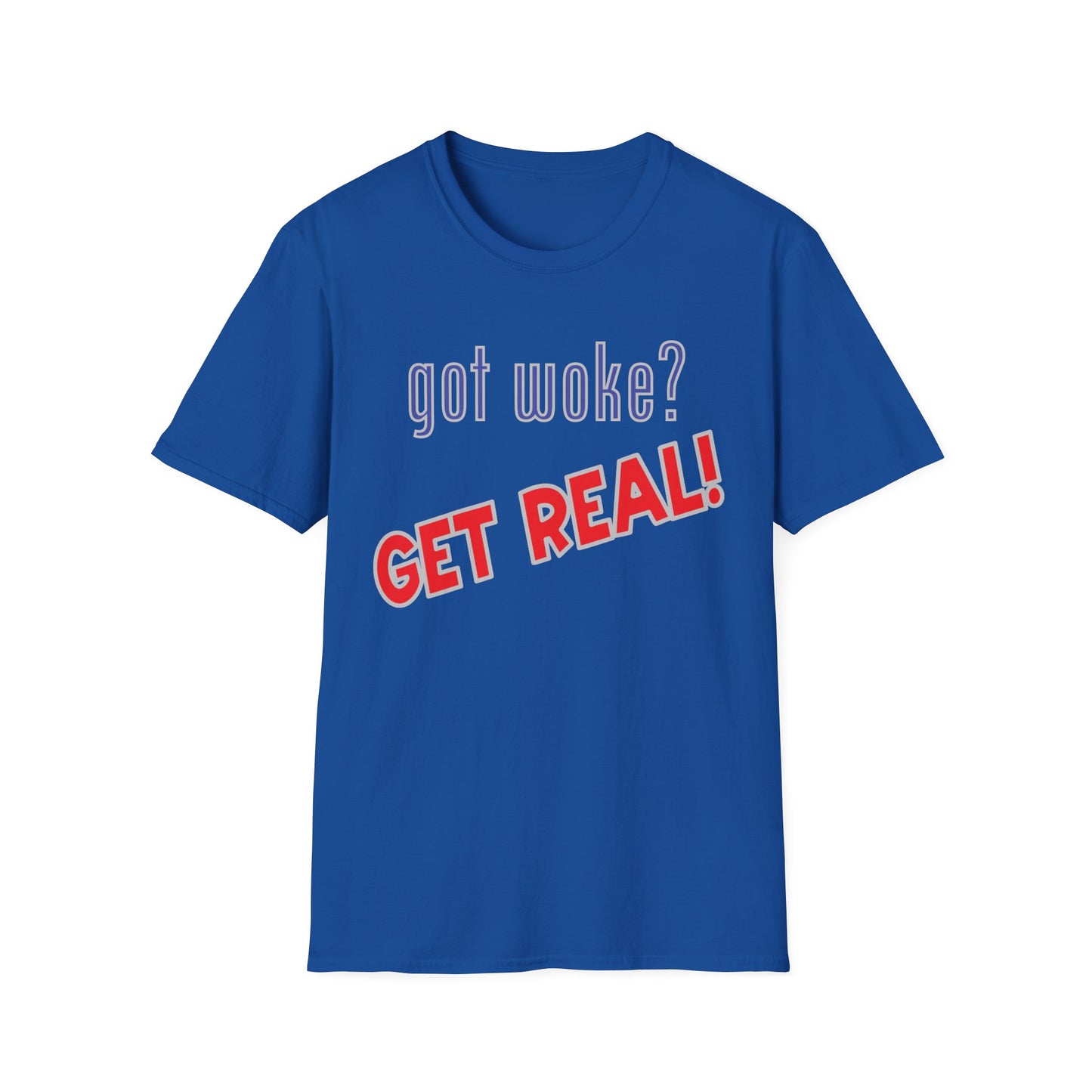 got woke? GET REAL! T-Shirt