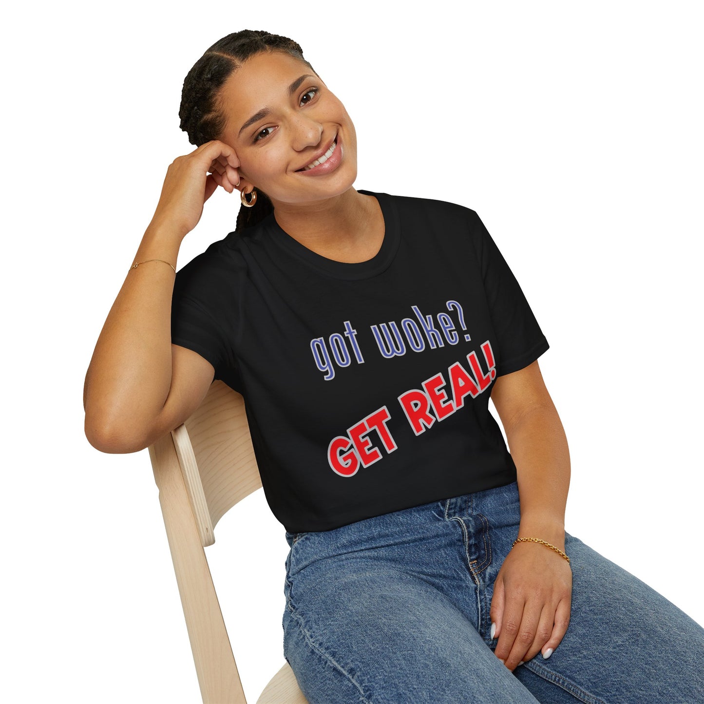 got woke? GET REAL! T-Shirt