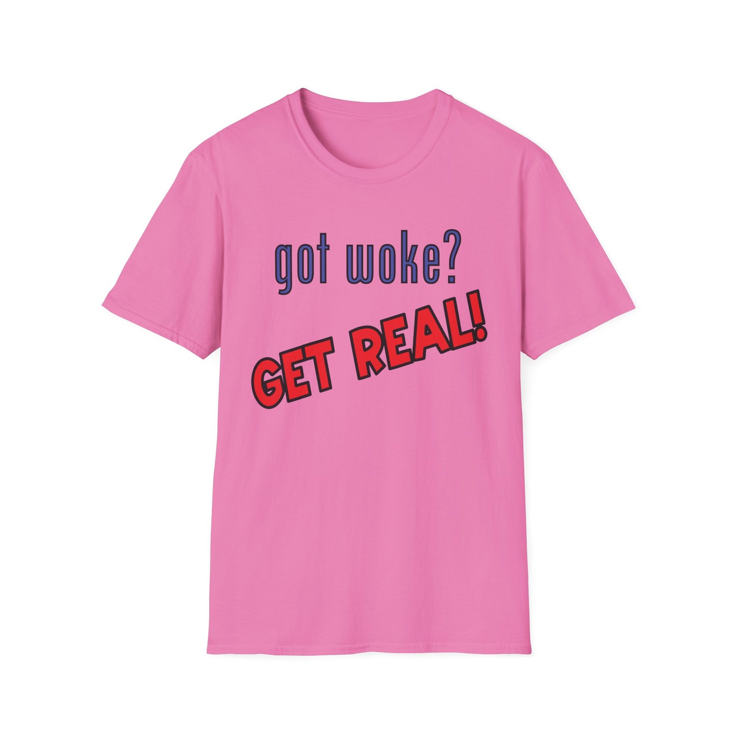 got woke? GET REAL! T-Shirt