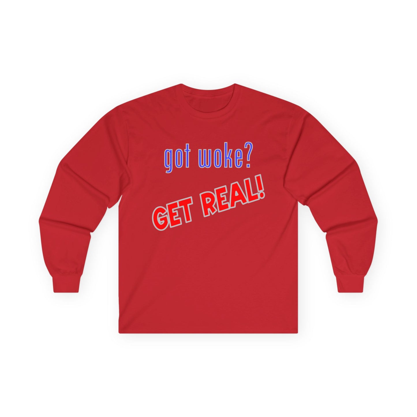 got woke? GET REAL! Long Sleeve Tee