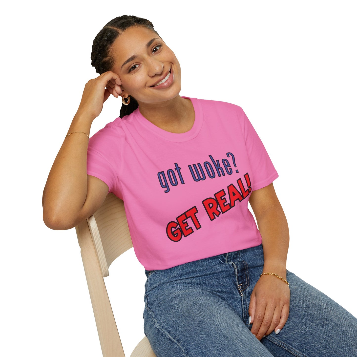 got woke? GET REAL! T-Shirt