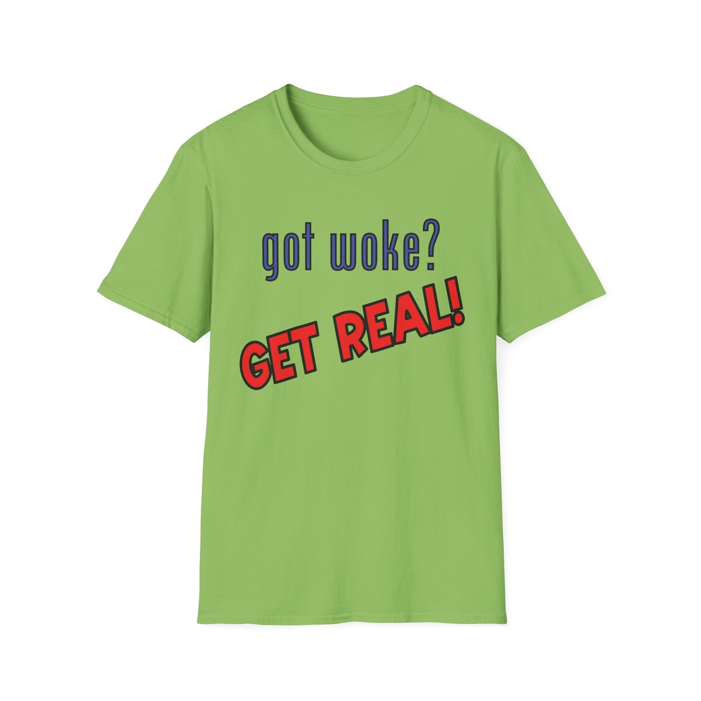 got woke? GET REAL! T-Shirt