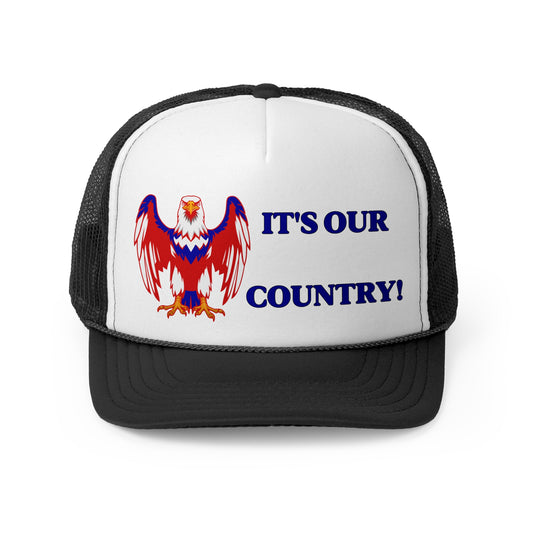 It's Our Country! Trucker Cap