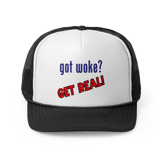 got woke? GET REAL! Trucker Cap