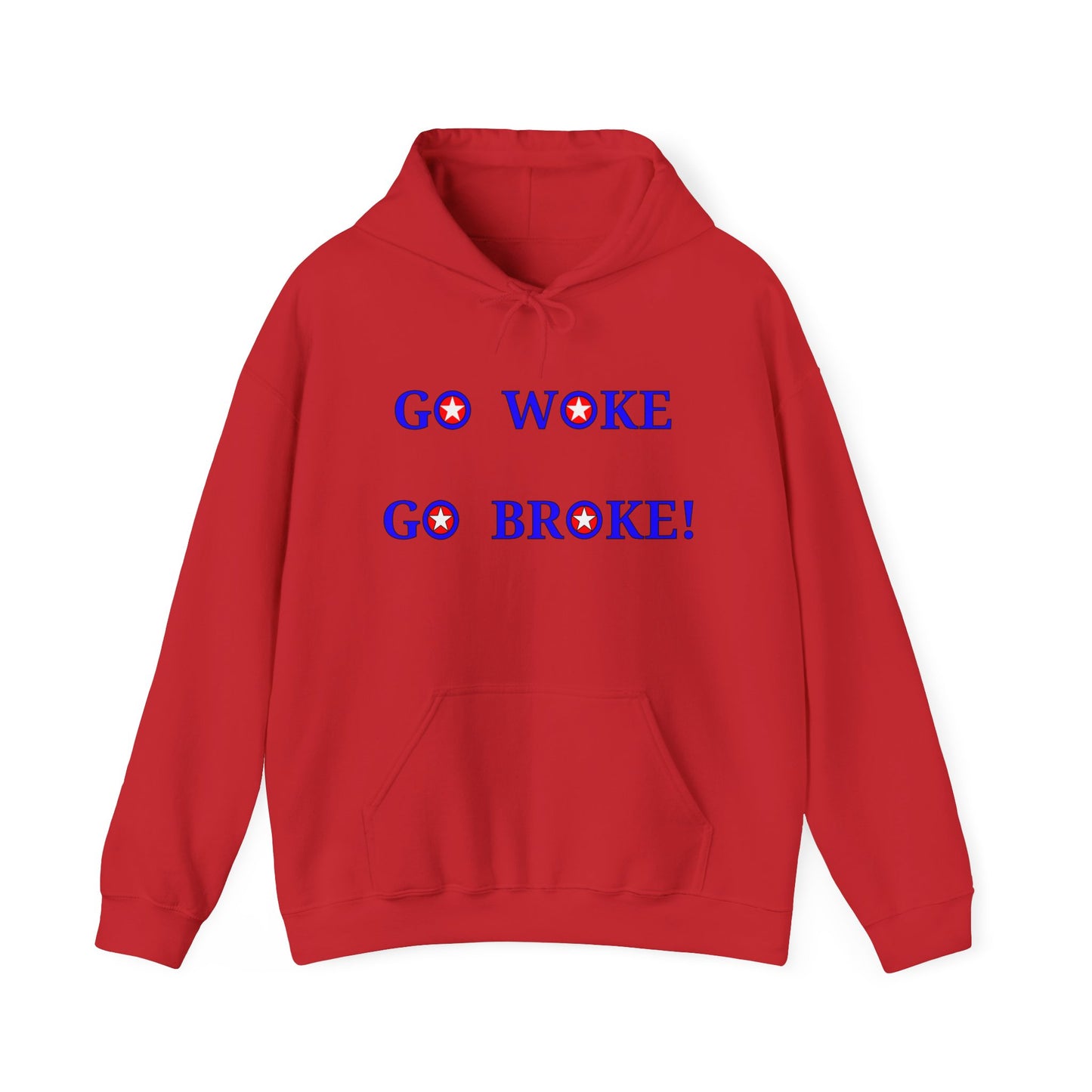 GO WOKE GO BROKE! Hooded Sweatshirt