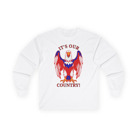 It's Our Country! Long Sleeve Tee