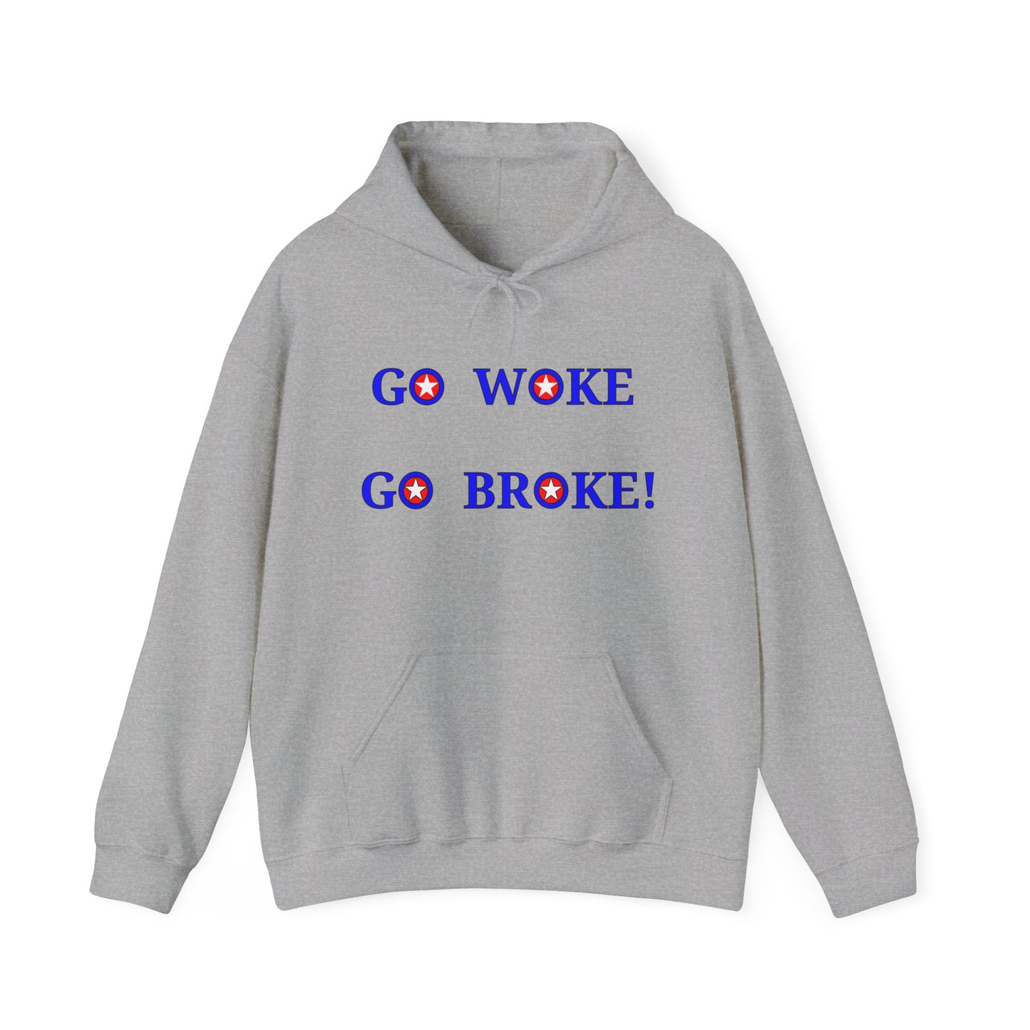 GO WOKE GO BROKE! Hooded Sweatshirt